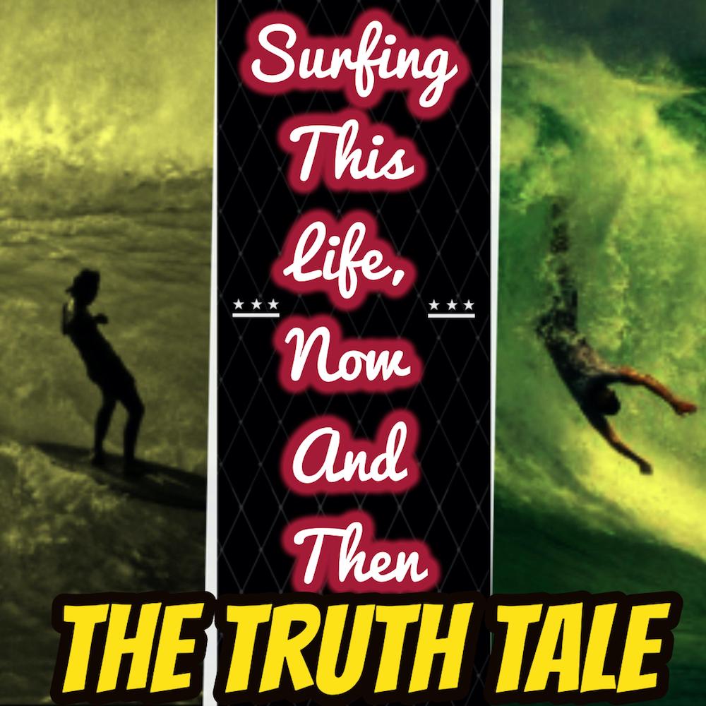New Album: Surfing This Life, Now And Then by The Truth Tale